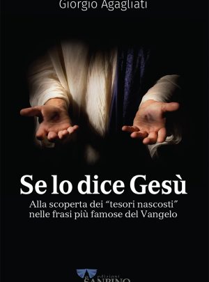 SE LO DICE GESU’ –  Giorgio Agagliati