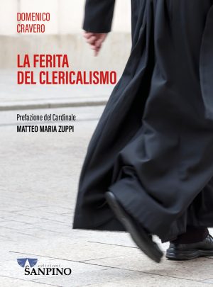 LA FERITA DEL CLERICALISMO – Domenico Cravero