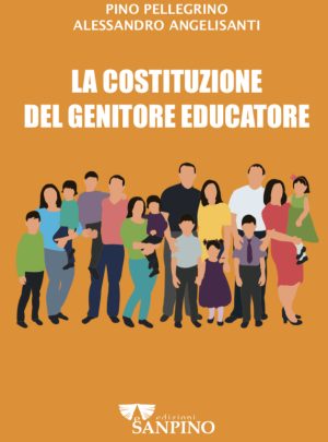 LA COSTITUZIONE DEL GENITORE EDUCATORE – Pino Pellegrino – Alessandro Angelisanti