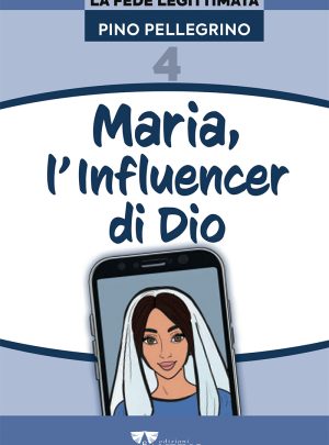 MARIA, L’INFLUENCER DI DIO – Pino Pellegrino