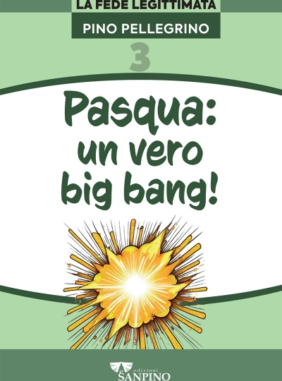 PASQUA, UN VERO BIG BANG – Pino Pellegrino