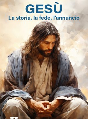 GESU’ – La storia, la fede, l’annuncio –  Giuliano Vigini