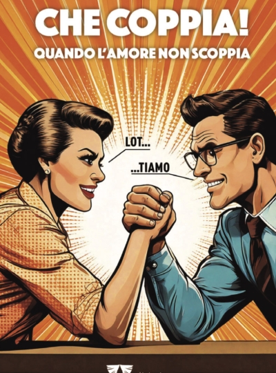 CHE COPPIA!  QUANDO L’AMORE NON SCOPPIA – Pino Pellegrino