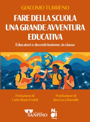 FARE DELLA SCUOLA UNA GRANDE AVVENTURA EDUCATIVA – Giacomo Turreno