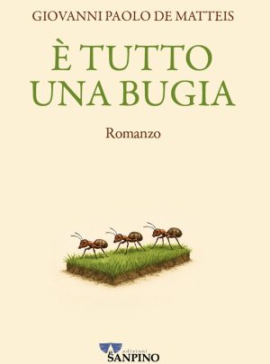 È TUTTO UNA BUGIA – Giovanni Paolo de Matteis