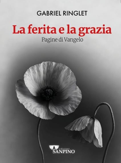 LA FERITA E LA GRAZIA – Gabriel Ringlet