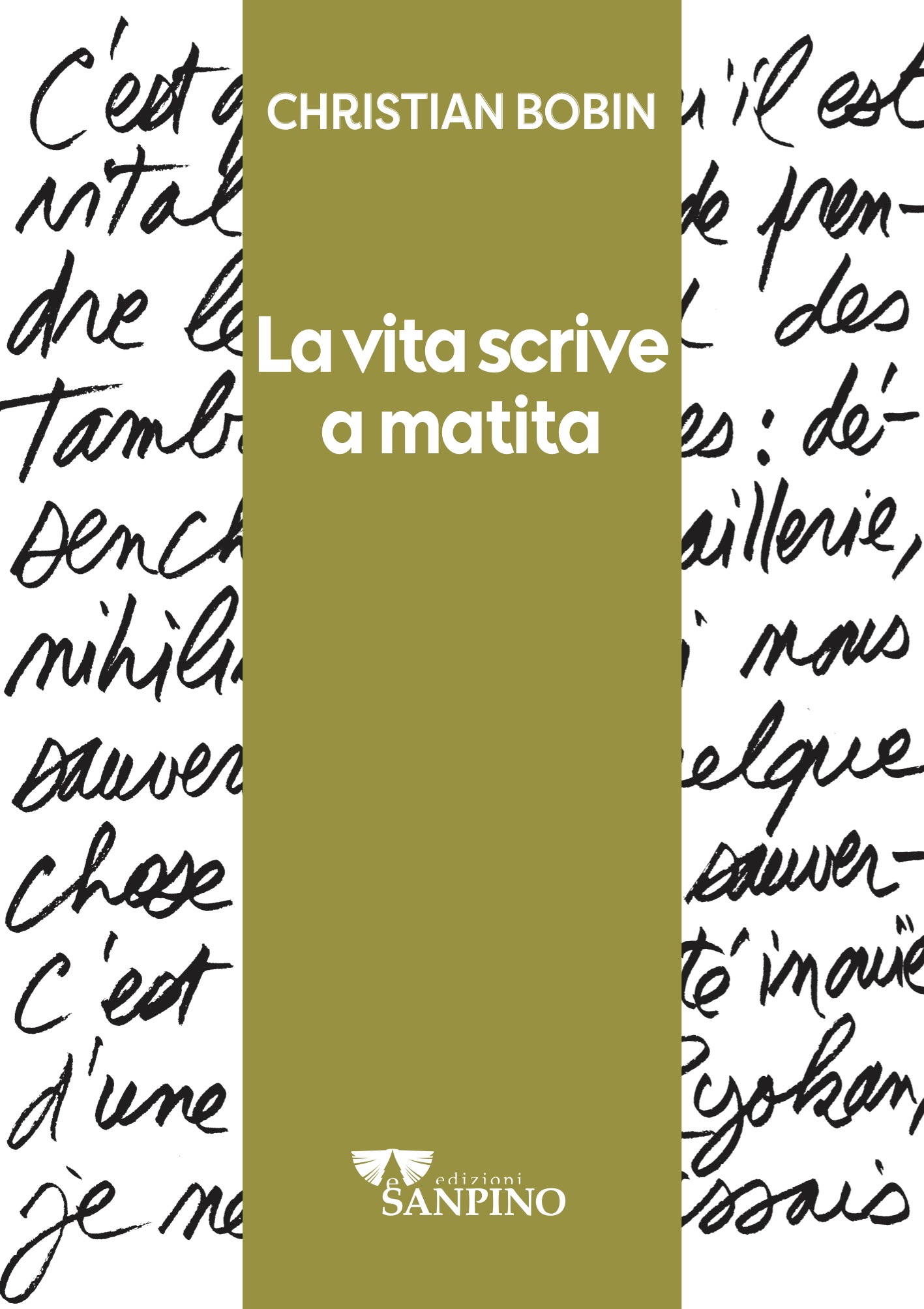 LA VITA SCRIVE A MATITA - Christian Bobin