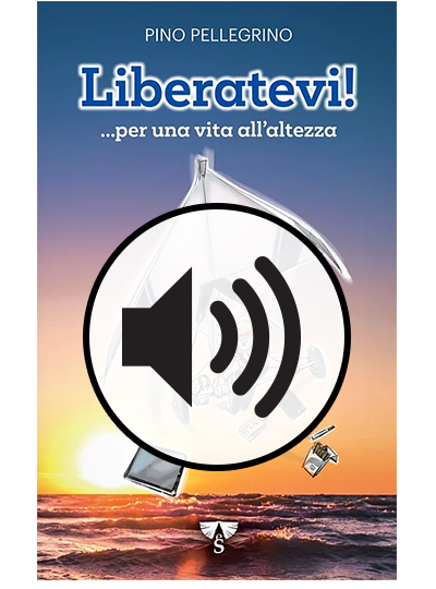 Audiolibro - LIBERATEVI! …PER UNA VITA ALL’ALTEZZA – Pino Pellegrino