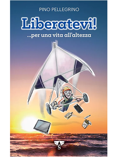LIBERATEVI! ...PER UNA VITA ALL'ALTEZZA - Pino Pellegrino