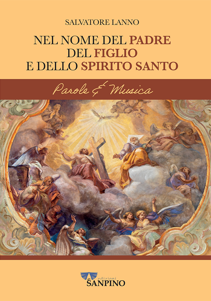 NEL NOME DEL PADRE DEL FIGLIO E DELLO SPIRITO SANTO - Salvatore Lanno