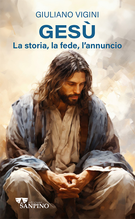 GESU' - La storia, la fede, l'annuncio - Giuliano Vigini