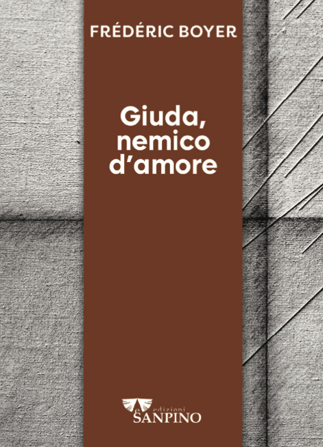 GIUDA, NEMICO D'AMORE - Frédéric Boyer
