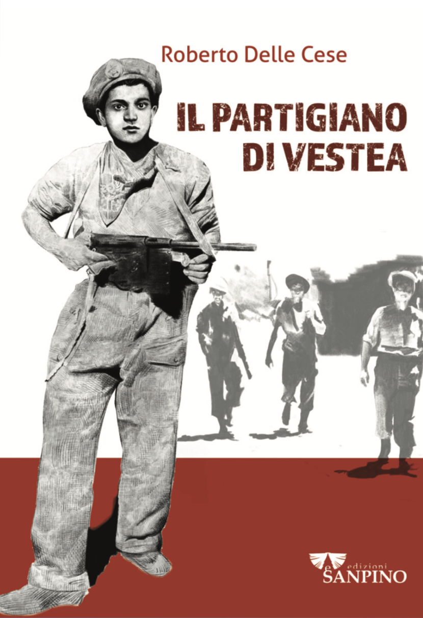 IL PARTIGIANO DI VESTEA - Roberto Delle Cese