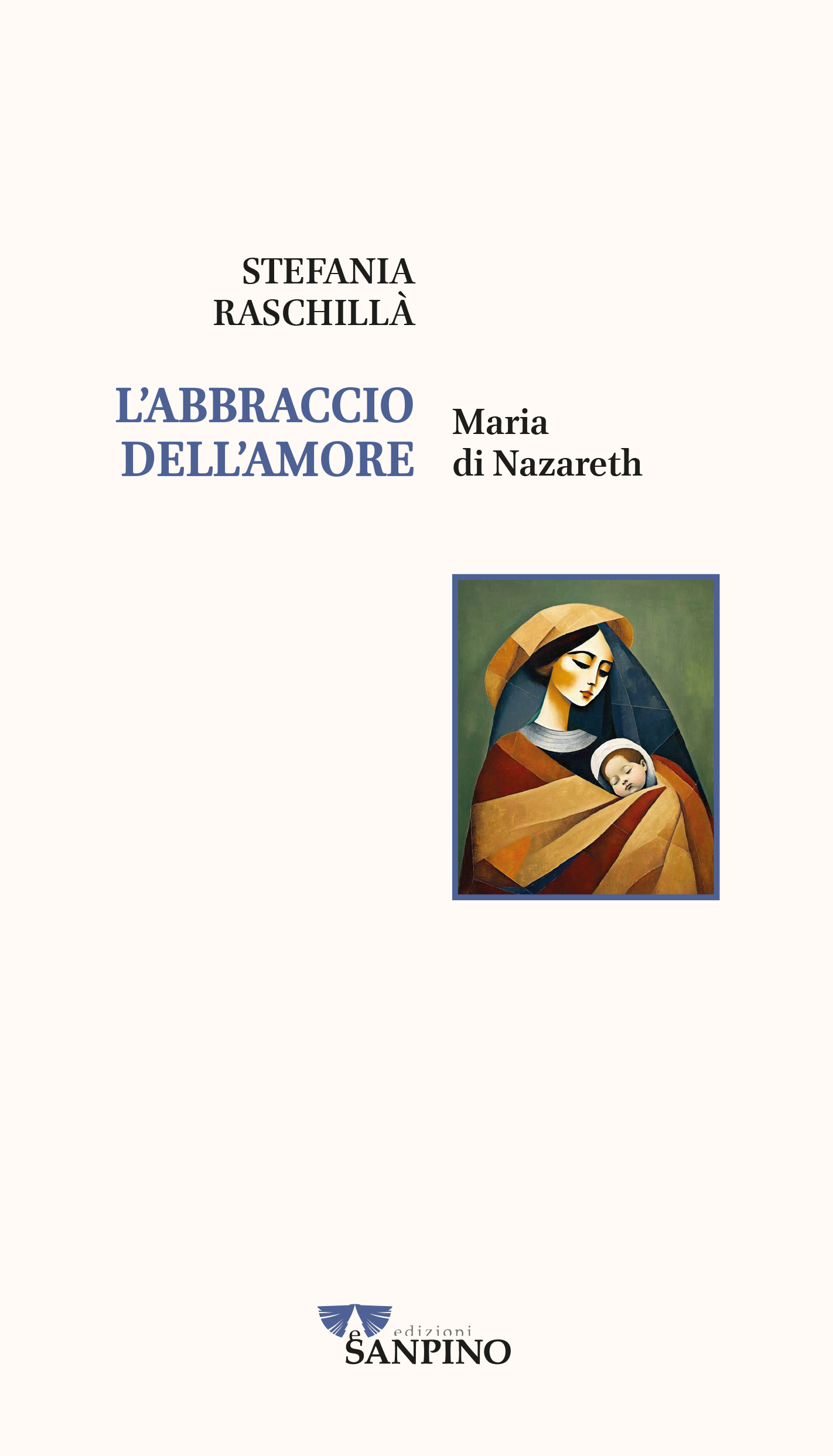 L'ABBRACCIO DELL'AMORE. MARIA DI NAZARETH - Stefania Raschillà