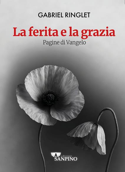 LA FERITA E LA GRAZIA - Gabriel Ringlet