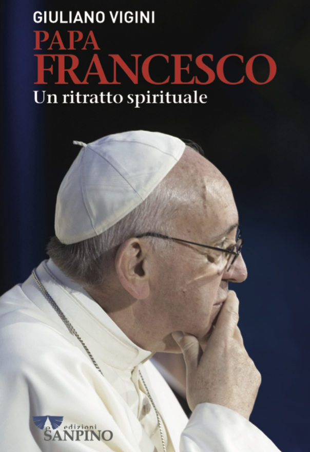 PAPA FRANCESCO UN RITRATTO SPIRITUALE - Giuliano Vigini