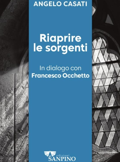 RIAPRIRE LE SORGENTI – Angelo Casati