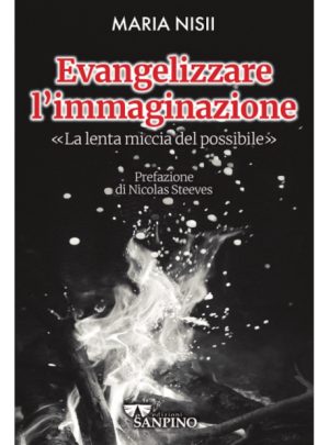 EVANGELIZZARE L’IMMAGINAZIONE – Maria Nisii